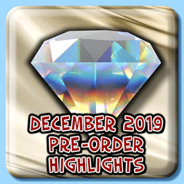 DECEMBER 2019 PRE-ORDER HIGHLIGHTS