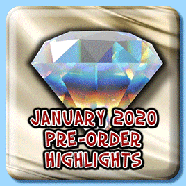 JANUARY 2020 PRE-ORDER HIGHLIGHTS
