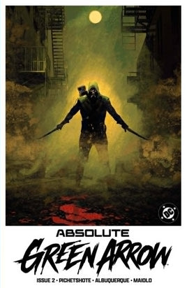 ABSOLUTE GREEN ARROW #2 Rafael Albuquerque FOIL Variant Cover LTD To ONLY 1000